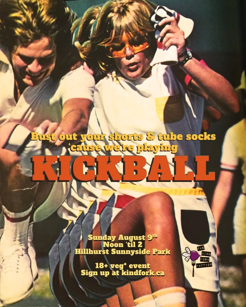 Poster for Kind Fork's vegan meetup: Kickball and lawn games on August 9th at noon, happening at the Hillhurst Sunnyside Park Baseball Diamond.